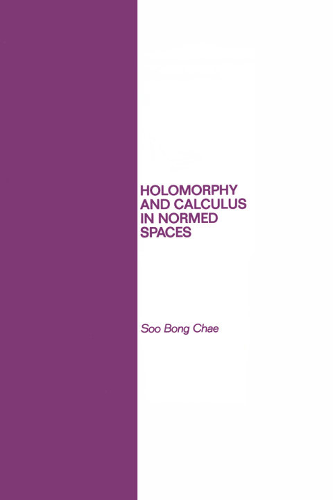 Cover image for book Holomorphy and Calculus in Normed SPates