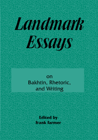 Landmark Essays on Bakhtin, Rhetoric, and Writing