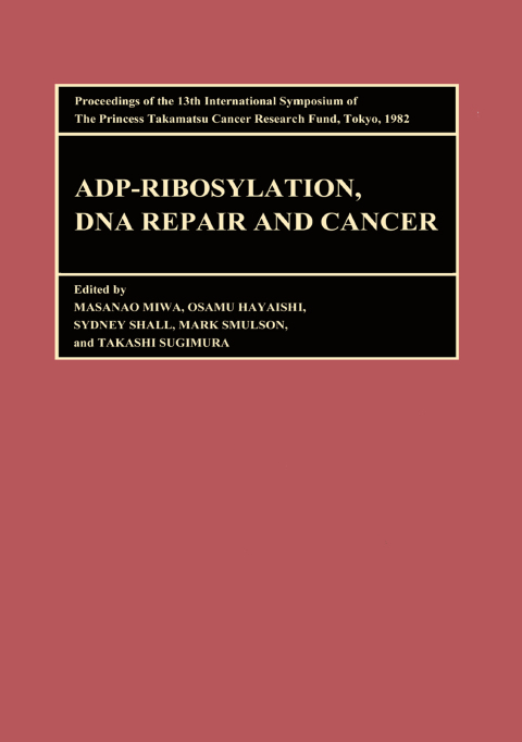 Cover image for book Proceedings of the International Symposia of the Princess Takamatsu Cancer Research Fund, Volume 13 ADP-Ribosylation, DNA Repair and Cancer