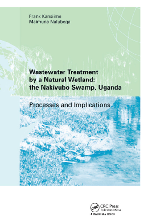 Cover image for book Wastewater Treatment by a Natural Wetland: the Nakivubo Swamp, Uganda