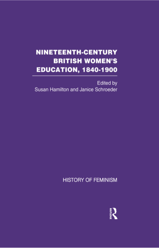 Nineteenth Century British Women's Education, 1840-1900 v6