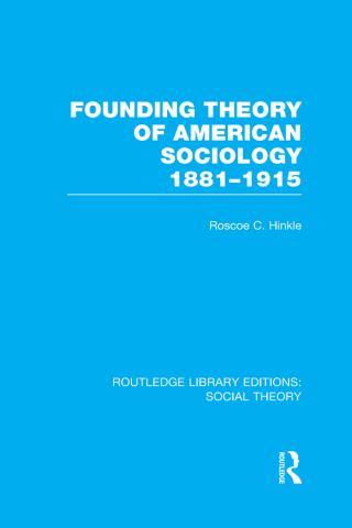 Founding Theory of American Sociology, 1881-1915 (RLE Social Theory)