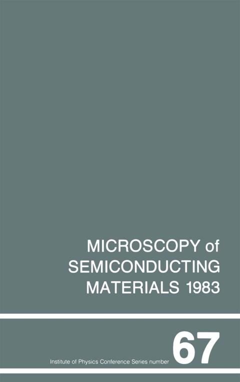 Cover image for book Microscopy of Semiconducting Materials 1983, Third Oxford Conference on Microscopy of Semiconducting Materials, St Catherines College, March 1983