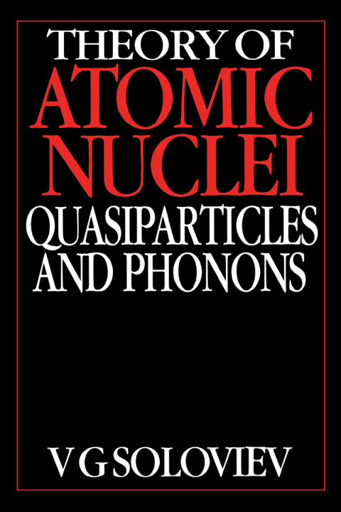 Cover image for book Theory of Atomic Nuclei, Quasi-particle and Phonons
