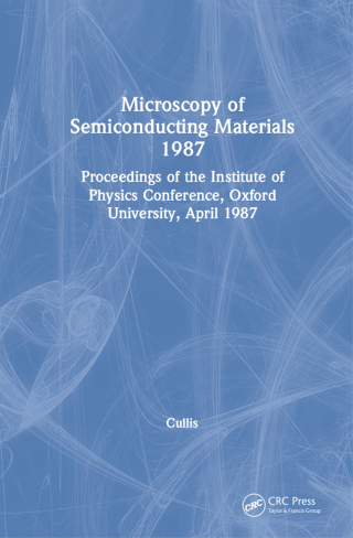 Microscopy of Semiconducting Materials 1987, Proceedings of the Institute of Physics Conference, Oxford University, April 1987