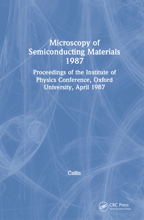Cover image for book Microscopy of Semiconducting Materials 1987, Proceedings of the Institute of Physics Conference, Oxford University, April 1987