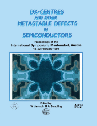 D(X) Centres and other Metastable Defects in Semiconductors, Proceedings of the INT Symposium, Mauterndorf, Austria, 18-22 February 1991