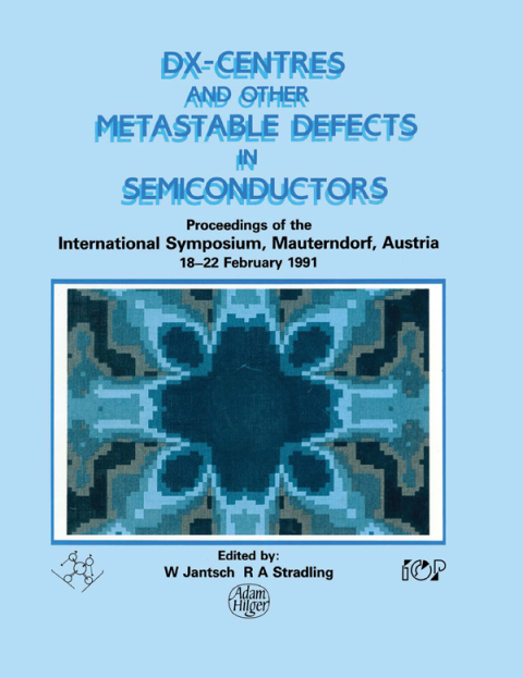 Cover image for book D(X) Centres and other Metastable Defects in Semiconductors, Proceedings of the INT  Symposium, Mauterndorf, Austria, 18-22 February 1991