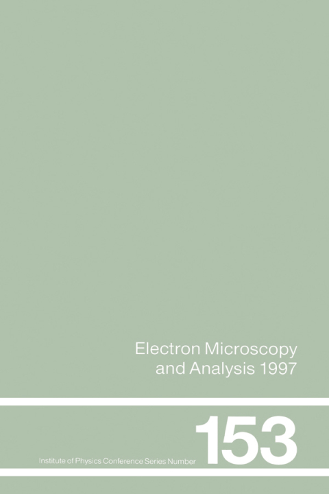 Cover image for book Electron Microscopy and Analysis 1997, Proceedings of the Institute of Physics Electron Microscopy and Analysis Group Conference, University of Cambridge, 2-5 September 1997