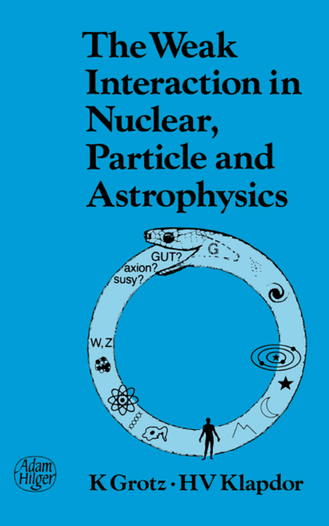 Cover image for book The Weak Interaction in Nuclear, Particle, and Astrophysics