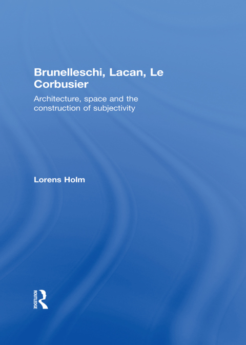 Cover image for book Brunelleschi, Lacan, Le Corbusier
