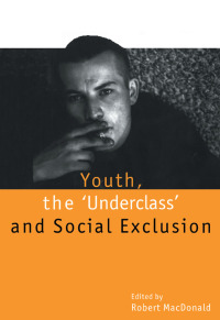 Omslagafbeelding: Youth, The `Underclass' and Social Exclusion 1st edition 9781138177567