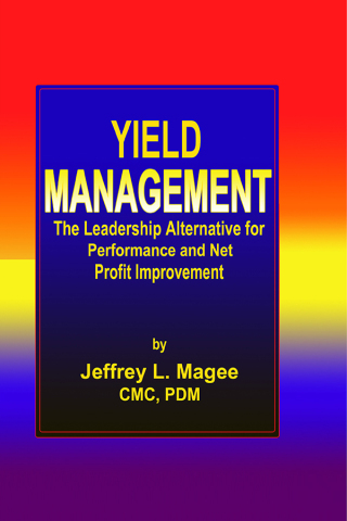 Yield ManagementThe Leadership Alternative for Performance and Net Profit Improvement