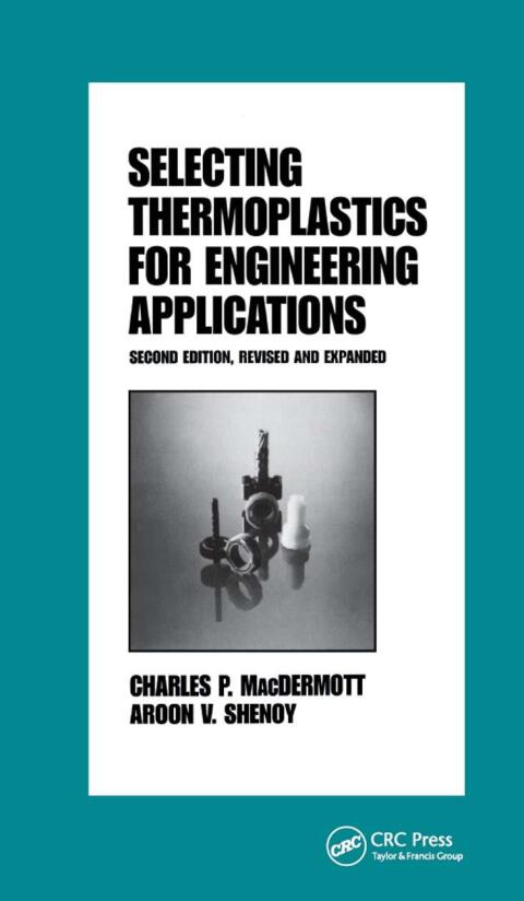 Cover image for book Selecting Thermoplastics for Engineering Applications, Second Edition,