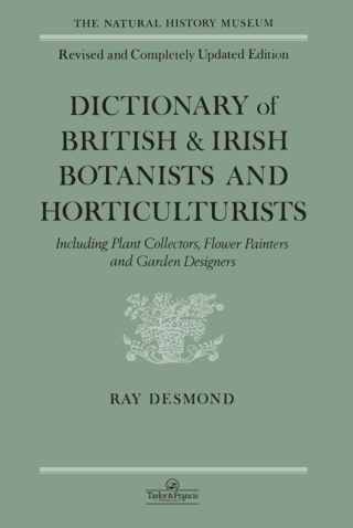 Dictionary Of British And Irish Botantists And Horticulturalists Including plant collectors, flower painters and garden designers