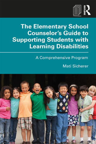 The Elementary School Counselor’s Guide to Supporting Students with Learning Disabilities