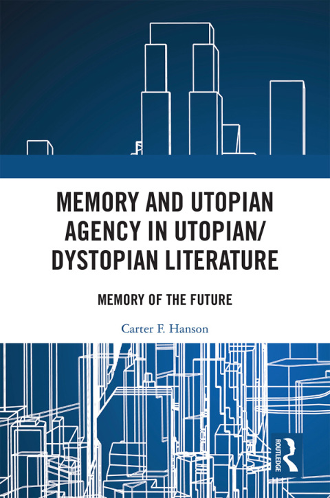 Cover image for book Memory and Utopian Agency in Utopian/Dystopian Literature