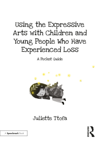 Cover image: Using the Expressive Arts with Children and Young People Who Have Experienced Loss 1st edition 9780367524425