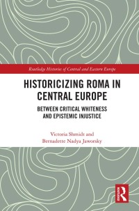 صورة الغلاف: Historicizing Roma in Central Europe 1st edition 9780367546168
