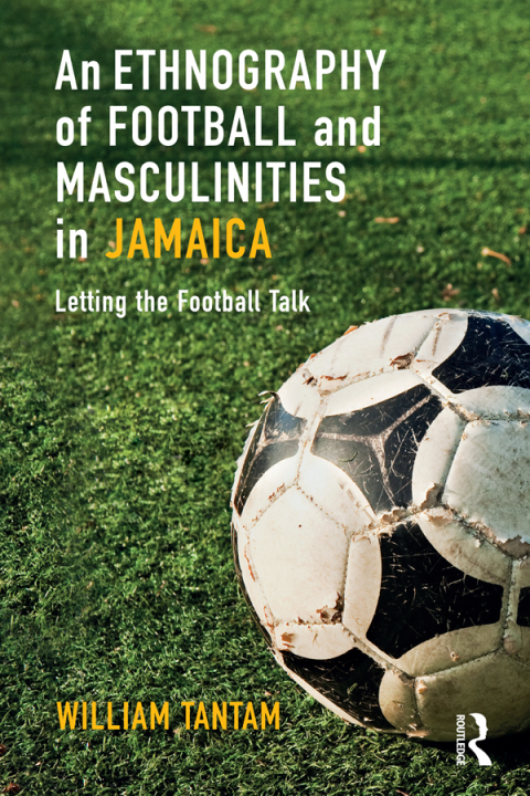 Cover image for book An Ethnography of Football and Masculinities in Jamaica