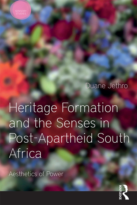 Cover image for book Heritage Formation and the Senses in Post-Apartheid South Africa