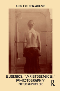 Cover image: Eugenics, 'Aristogenics', Photography 1st edition 9780367562687