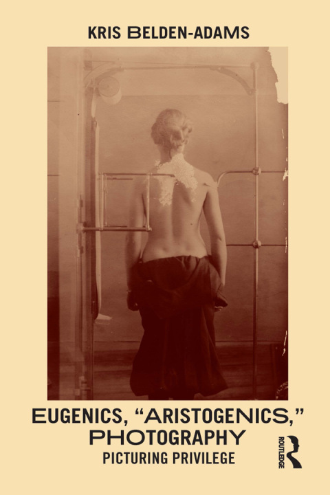 Cover image for book Eugenics, 'Aristogenics', Photography