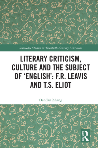 Literary Criticism, Culture and the Subject of 'English': F.R. Leavis and T.S. Eliot