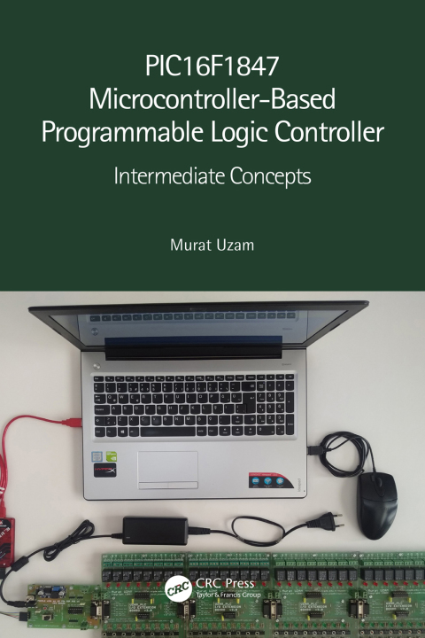 Cover image for book PIC16F1847 Microcontroller-Based Programmable Logic Controller