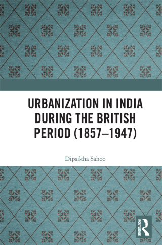Urbanization in India During the British Period (1857–1947)