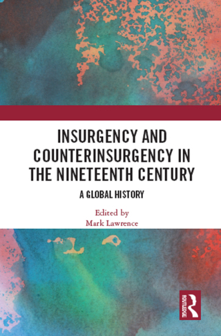 Insurgency and Counterinsurgency in the Nineteenth Century