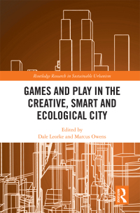 Cover image: Games and Play in the Creative, Smart and Ecological City 1st edition 9780367441234