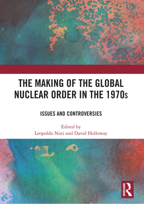 The Making of the Global Nuclear Order in the 1970s 