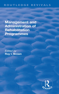 Cover image: Management and Administration of Rehabilitation Programmes 1st edition 9780367627232