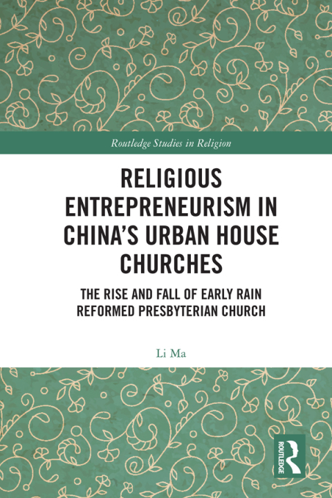 Religious Entrepreneurism in Chinaâs Urban House Churches 