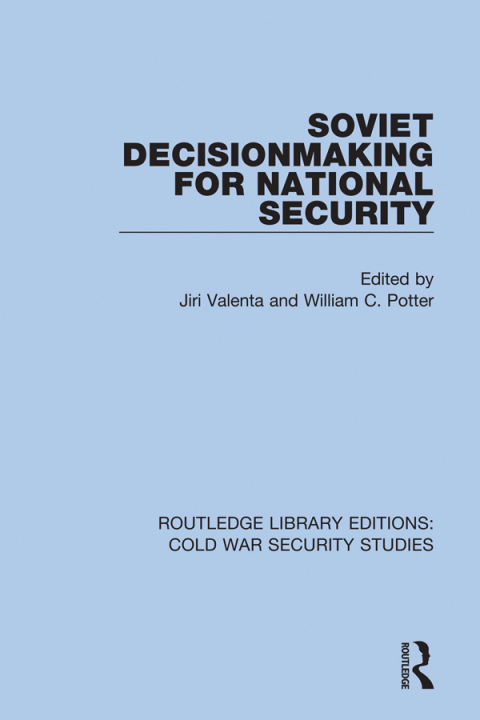 Soviet Decisionmaking for National Security 
