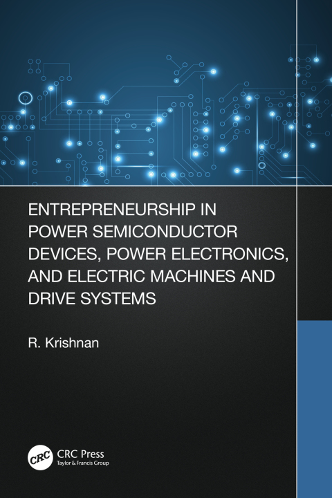 Cover image for book Entrepreneurship in Power Semiconductor Devices, Power Electronics, and Electric Machines and Drive Systems