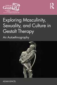 Cover image: Exploring Masculinity, Sexuality, and Culture in Gestalt Therapy 1st edition 9780367633059