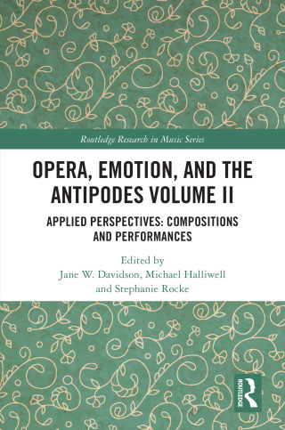 Opera, Emotion, and the Antipodes Volume II