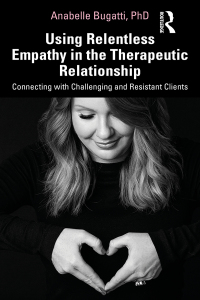 Cover image: Using Relentless Empathy in the Therapeutic Relationship 1st edition 9780367682071