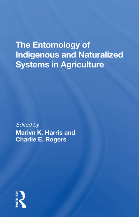 The Entomology Of Indigenous And Naturalized Systems In Agriculture 