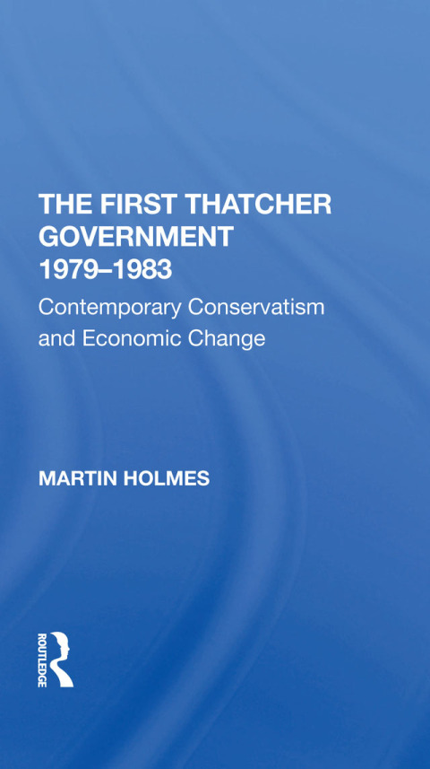 Cover image for book The First Thatcher Government, 19791983