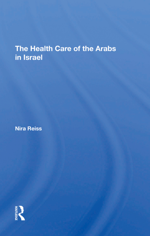 Cover image for book The Health Care Of The Arabs In Israel