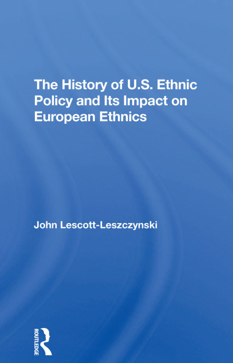 Cover image for book The History Of U.s. Ethnic Policy And Its Impact On European Ethnics