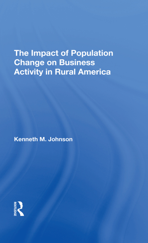 Cover image for book The Impact Of Population Change On Business Activity In Rural America
