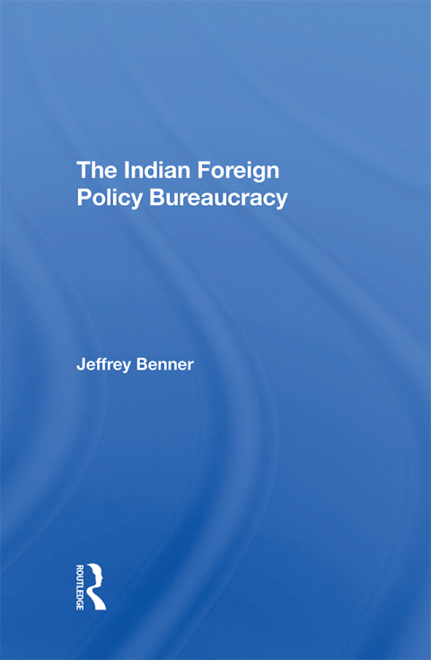 Cover image for book The Indian Foreign Policy Bureaucracy