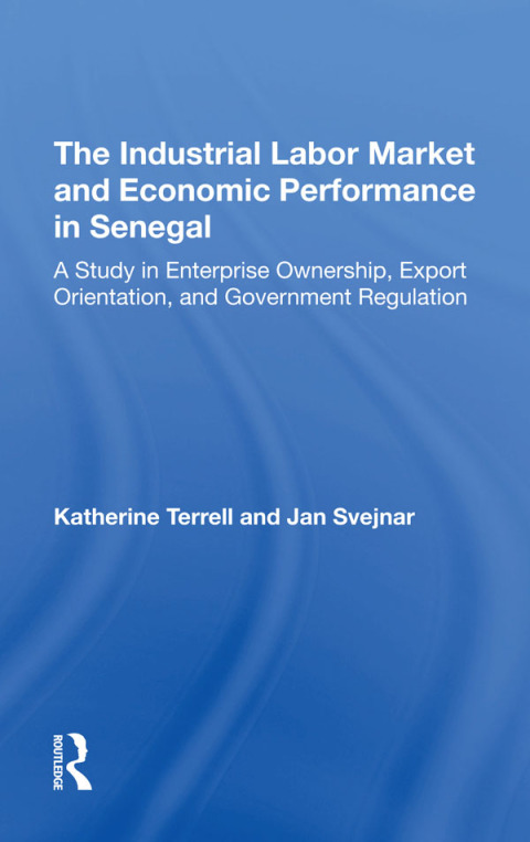 Cover image for book The Industrial Labor Market And Economic Performance In Senegal