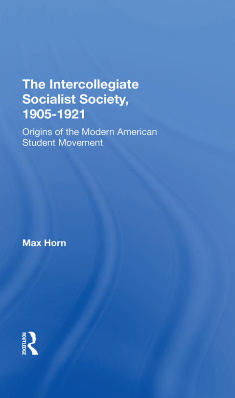 Cover image for book The Intercollegiate Socialist Society, 19051921
