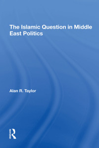 صورة الغلاف: The Islamic Question In Middle East Politics 1st edition 9780367293277