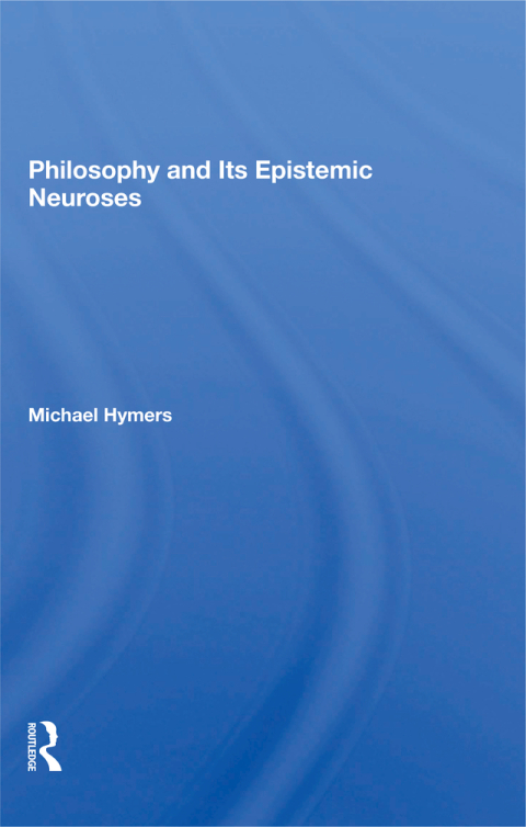 Cover image for book Philosophy And Its Epistemic Neuroses